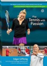 Play Tennis with Passion : The perfect guide for any player seeking effective and practical advice to improve every aspect of the game （2019. 240 S. 24 cm）