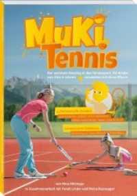 MuKi-Tennis : Der optimale Einstieg in den Tennissport, für Kinder von 3-6 Jahren zusammen mit ihren Eltern （Erstauflage. 2019. 128 S. farbig. 24 cm）