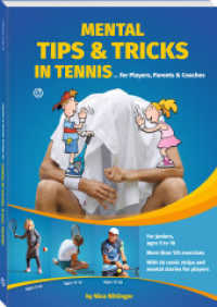 Mental Tips & Tricks in Tennis : for Players, Parents & Coaches （2021. 216 S. Abbildungen und Comics durchgehend farbig. 24 cm）