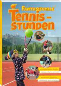 Fantasievolle Tennisstunden : Kreative Übungen und Spiele （2022. 160 S. 210 Abb. 24 cm）