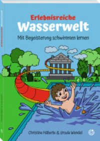 Erlebnisreiche Wasserwelt : Mit Begeisterung schwimmen lernen （Erstauflage. 2025. 160 S. 24 cm）