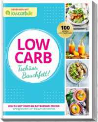LOW CARB Tsch&uuml;ss, Bauchfett! : Wie du mit simplen Fatburner-Tricks erfolgreicher am Bauch abnimmst (Abnehmen mit lowcarb.de) （1. Auflage. 2024. 172 S. Mit &uuml;bersichtlichen Rezeptanleitungen un）