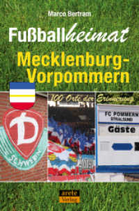 Fußballheimat Mecklenburg-Vorpommern : 100 Orte der Erinnerung. Ein Reiseführer (Fußballheimat) （2020. 216 S. farbige Fotos. 20.5 cm）