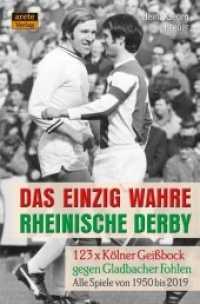 Das einzig wahre Rheinische Derby : 123 x Kölner Geißbock gegen Gladbacher Fohlen: Alle Spiele von 1950 bis 2019 1. FC Köln gegen Borussia Mönchengladbach （2019. 192 S. schwarz-weiß Fotos. 20.5 cm）