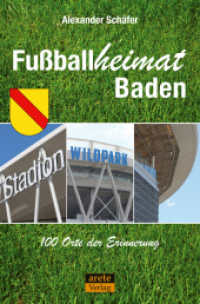 Fußballheimat Baden : 100 Orte der Erinnerung. Ein Reiseführer (Fußballheimat) （Erstauflage. 2025. 216 S. farbige Fotos. 20.5 cm）