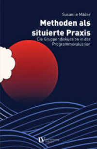 Methoden als situierte Praxis : Die Gruppendiskussion in der Programmevaluation. Dissertationsschrift （2025. 296 S. 23 cm）
