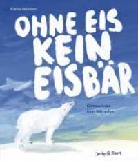 Ohne Eis kein Eisbär : Klimawissen zum Mitreden （2020. 96 S. durchgehend farbig. 22.5 cm）