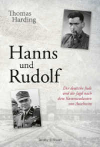 Hanns und Rudolf : Der deutsche Jude und die Jagd nach dem Kommandanten von Auschwitz （2024. 400 S. mit 47 Abbildungen und zwei Karten. 21 cm）