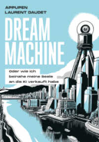 Dream Machine : Oder wie ich beinahe meine Seele an die künstliche Intelligenz verkauft hätte （2024. 176 S. durchgehend farbig. 24 cm）