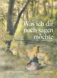 Was ich dir noch sagen möchte : Bilderbuch （2024. 40 S. 29 cm）