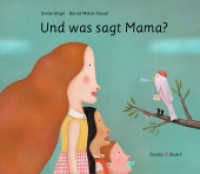 Und was sagt Mama? （2025. 40 S. Durchgehend und ganzseitig farbig illustriert. 25 x 29 cm）