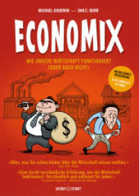 Economix - erstmals komplett in Farbe : Wie unsere Wirtschaft funktioniert (oder auch nicht) （&uuml;berarb. Aufl., erw. Aufl.）