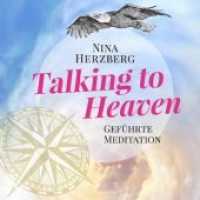 Talking to Heaven,Audio-CD : Gef&uuml;hrte Meditation