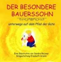 Der besondere Bauerssohn : Unterwegs auf dem Pfad der Güte （Erstauflage. 2018. 30 S. m. zahlr. bunten Bild. 21.5 cm）