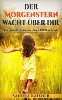 Der Morgenstern wacht über dir : Kurzgeschichten, die das LEBEN schrieb （Erstauflage. 2018. 113 S. 22.86 cm）