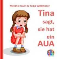 Tina sagt, sie hat ein AUA (Tina & Paul .1) （Erstauflage. 2019. 30 S. 17 cm）