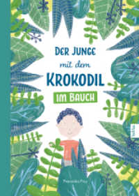 Der Junge mit dem Krokodil im Bauch : Eine besondere Geschichte, die Kindern zeigt warum man gesunde Sachen essen soll! （Erstauflage. 2019. 32 S. 23.1 x 32.5 cm）