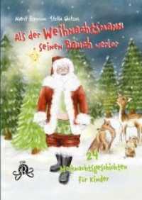 Als der Weihnachtsmann seinen Bauch verlor : 24 Weihnachtsgeschichten für Kinder （Erstauflage. 84 S. m. Illustr. 24 cm）