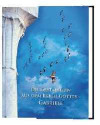 Die Gestalterin aus dem Reich Gottes - Gabriele （2019. 540 S. m. zahlr. Abb. 30 cm）