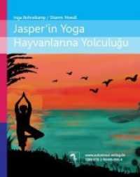 Jaspers Reise ins Land der Yoga-Tiere / Jasper in Yoga Hayvanlarina Yolculugu : Jasper´in Yoga Hayvanlarina Yolculugu （2018. 58 S. 20 Abb. 21 cm）
