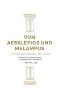 Von Asklepios und Melampus : Heilkult und Heilkunst der Antike (Reihe Antike) （2022. 180 S. 11.8 x 19 cm）