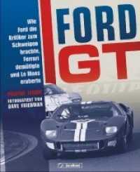 Ford GT : Wie Ford die Kritiker zum Schweigen brachte, Ferrari demütigte und Le Mans eroberte （2019. 232 S. 30.5 cm）