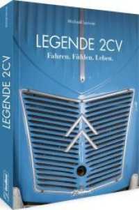 Legende 2 CV : Fahren, Fühlen. Leben （2021. 240 S. 35.6 cm）