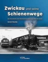 Zwickau und seine Schienenwege : Die Geschichte des Eisenbahnknotens von 1845 bis heute （2024. 320 S. 29.6 cm）