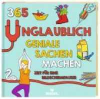 365 unglaublich geniale Sachen machen - Zeit für eine Bildschirmpause! （2022. 288 S. 23.5 cm）