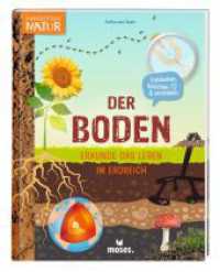 Der Boden : Erkunde das Leben im Erdreich (Expedition Natur) （2024. 96 S. 22 cm）