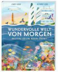 Wundervolle Welt von Morgen : Anleitung für eine bessere Zukunft （2023. 80 S. 34 cm）