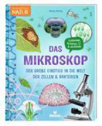Das Mikroskop : Der große Einstieg in die Welt der Zellen & Bakterien (Expedition Natur) （2024. 96 S. 22 cm）
