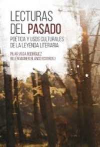 Lecturas del pasado : poética y usos culturales de la leyenda literaria （2019. 236 S. 22 cm）