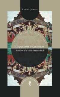 Espectros y conjuras : asedios a la cuestión colonial (Parecos y australes. Ensayos de Cultura de la Colo 25) （2020. 381 S. 22 cm）