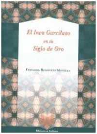 El Inca Garcilaso en su Siglo de Oro (Biblioteca Indiana .48) （2019. 235 S. 23 cm）