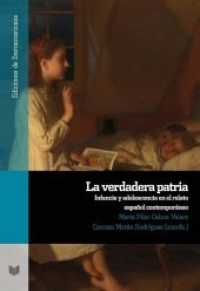 La verdadera patria : infancia y adolescencia en el relato español contemporáneo (Ediciones de Iberoamericana 110) （2019. 192 S. 22 cm）