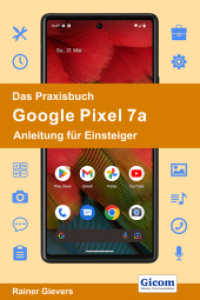 Das Praxisbuch Google Pixel 7a - Anleitung für Einsteiger （2023. 388 S. 29 cm）