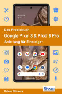 Das Praxisbuch Google Pixel 8 & Pixel 8 Pro - Anleitung für Einsteiger （2023. 391 S. 29 cm）