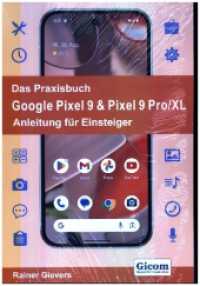 Das Praxisbuch Google Pixel 9 & Pixel 9 Pro/XL - Anleitung für Einsteiger （2024. 388 S. 29 cm）
