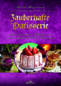 Zauberhafte Pâtisserie : Sagenumwobenes Gebäck und andere phantastische Leckereien （2020. 192 S. Qualitativ hochwertige und atmosphärisch zu den Fran）