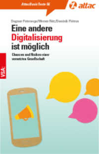 Eine andere Digitalisierung ist möglich : Chancen und Risiken einer vernetzten Gesellschaft (AttacBasis Texte 56) （2019. 96 S. 18 cm）