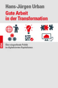 Gute Arbeit in der Transformation : Über eingreifende Politik im digitalisierten Kapitalismus （2019. 264 S. 21 cm）