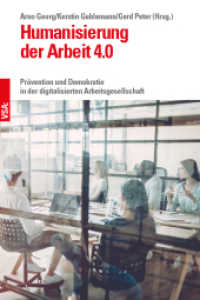 Humanisierung der Arbeit 4.0 : Prävention und Demokratie in der digitalisierten Arbeitsgesellschaft （2020. 240 S. 21 cm）
