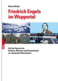 Friedrich Engels im Wuppertal : Auf den Spuren des Denkers, Machers und Revolutionärs im »deutschen Manchester« （2020. 184 S. 21 cm）