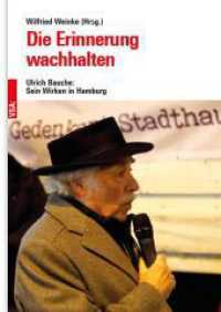 Die Erinnerung wachhalten : Ulrich Bauche: Sein Wirken in Hamburg （2023. 192 S. 24 cm）