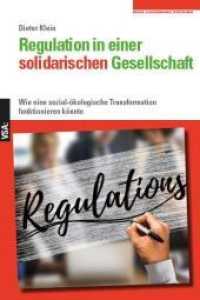 Regulation in einer solidarischen Gesellschaft : Wie eine sozial-ökologische Transformation funktionieren könnte. Eine Veröffentlichung der Rosa-Luxemburg-Stiftung （2022. 240 S. 21 cm）
