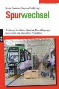 Spurwechsel : Studien zu Mobilitätsindustrien, Beschäftigungspotenzialen und alternativer Produktion. Eine Veröffentlichung der Rosa-Luxemburg-Stiftung （2022. 400 S. 21 cm）