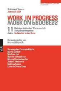 WORK IN PROGRESS. WORK ON PROGRESS. : Doktorandinnen-Jahrbuch 2021 der Rosa-Luxemburg-Stiftung 11. Jahrgang Beiträge kritischer Wissenschaft Schwerpunktthema: Solidarität in der Krise （2021. 300 S. 21 cm）