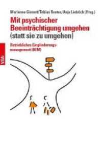 Mit psychischer Beeinträchtigung umgehen (anstatt sie zu umgehen) : Betriebliches Eingliederungsmanagement (BEM) （2022. 240 S. 21 cm）