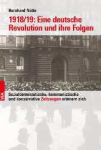 1918/19: Eine deutsche Revolution und ihre Folgen : Sozialdemokratische, kommunistische und konservative Zeitzeugen erinnern sich （2023. 192 S. 21 cm）